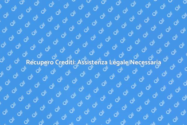 Assistenza Legale: Chiave per Crediti Sicuri