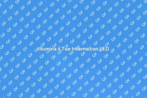Aggiorna l'Illuminazione Interna a LED