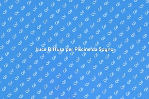 Illuminazione Piscine con Effetto Luce
