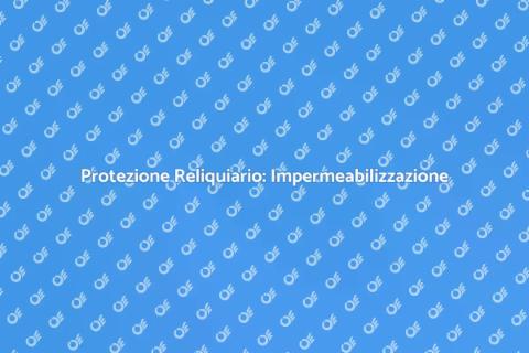 Impermeabilizzazione Reliquiario Edificio