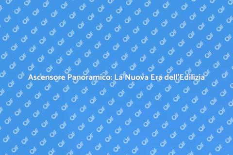 Ascensore Panoramico: Innovazione e Comfort