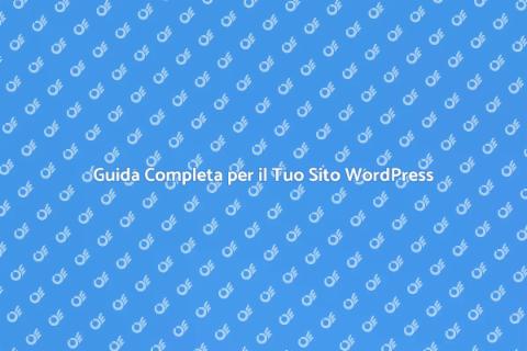 Crea il Tuo Sito in WordPress Oggi