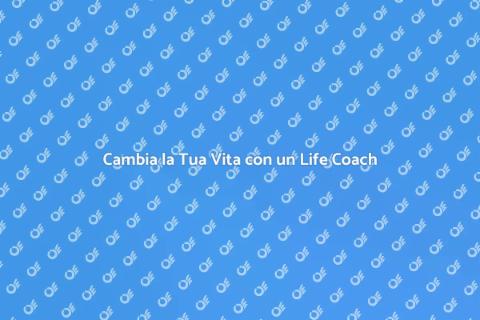 Life Coach per Cambiamenti Positivi