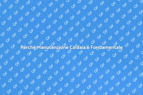 Manutenzione Caldaia Annuale Essenziale