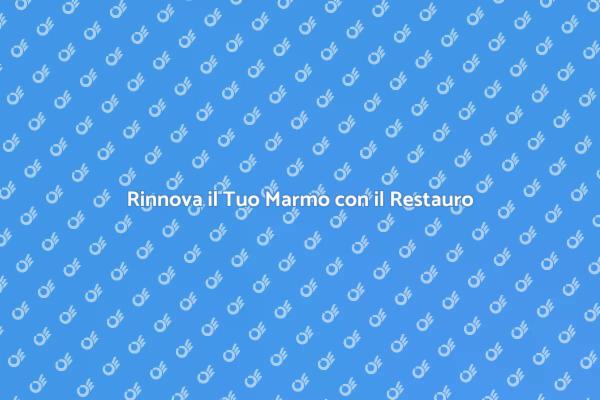 Ristabilire la Bellezza del Marmo