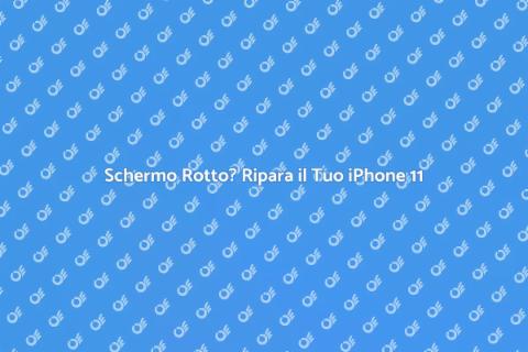 Riparazione Schermo iPhone 11