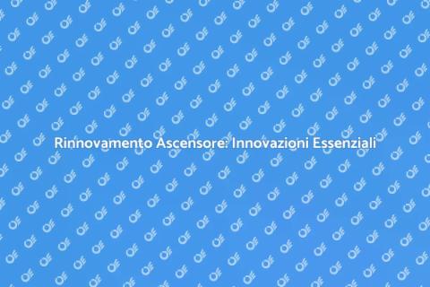 Rinnovare Ascensore Datato: Guida Pratica