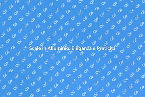 Installazione Scale di Alluminio: Guida Pratica