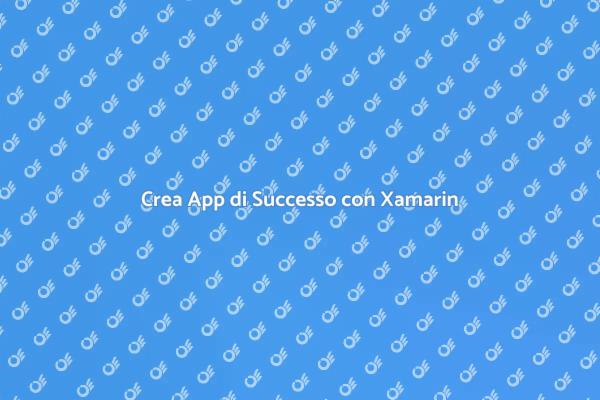 Sviluppo App Efficace con Xamarin