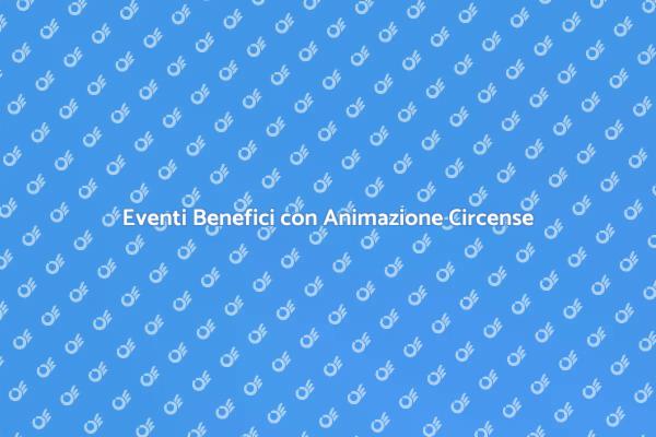 Magia Circense per Eventi di Solidarietà