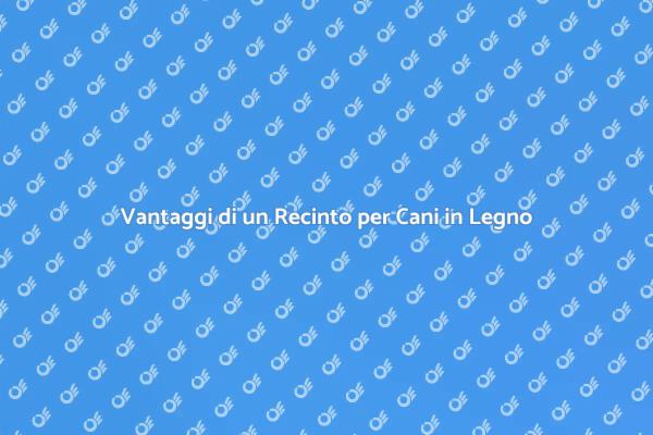 Recinto in Legno: Comfort per i Cani