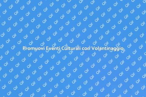 Volantinaggio per Eventi Culturali