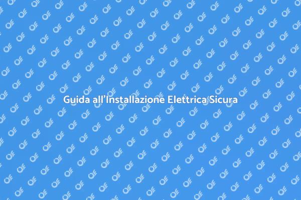 Impianti Elettrici: Installazione Sicura