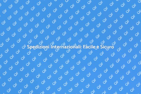 Trasporto Internazionale: Semplice e Sicuro