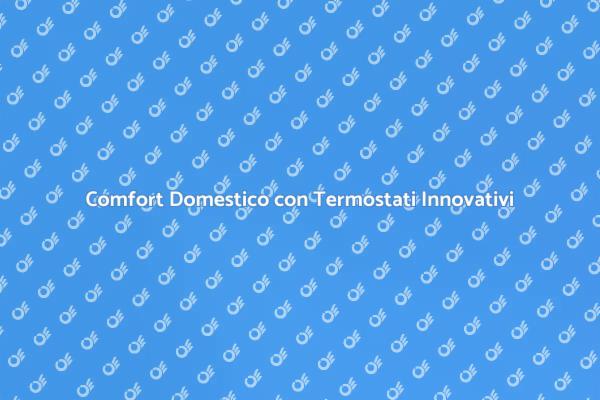 Termostati con Sonda: La Nuova Era del Comfort