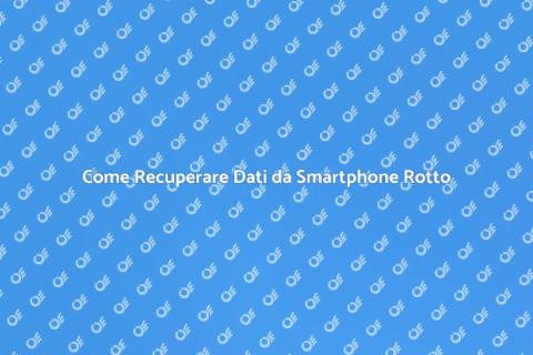 Recupero Dati da Telefono Rotto