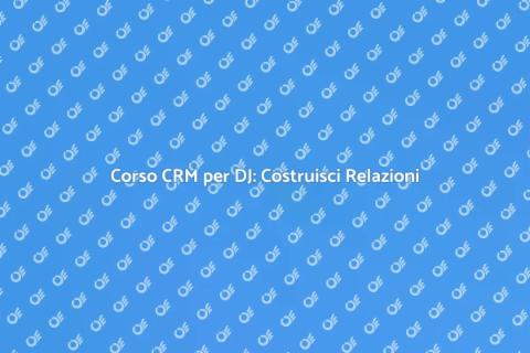 Corso di Customer Relationship per DJ