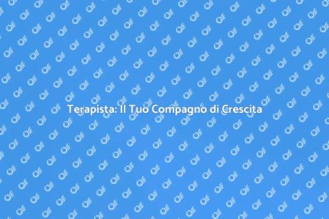 Terapista: Scopri il Tuo Benessere