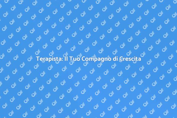 Il Ruolo Fondamentale del Terapista