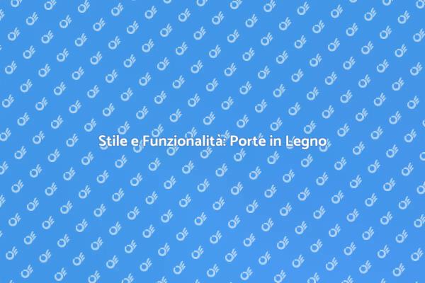 Porte in Legno: Design e Funzionalità