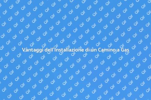 Installare un Camino a Gas