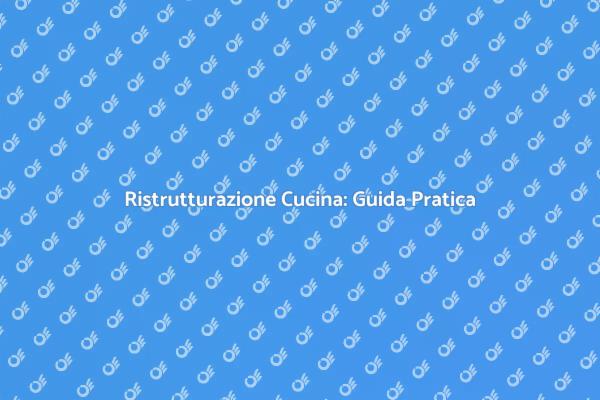 Ristrutturare la Cucina: Trasforma il Tuo Spazio