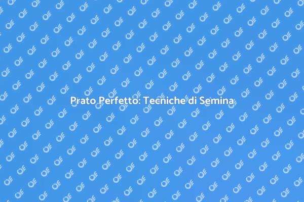 Guida alla Semina del Prato