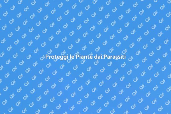 Liberare le Piante dai Parassiti