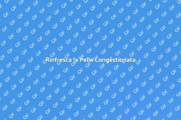 Rimuovi la Congestione della Pelle