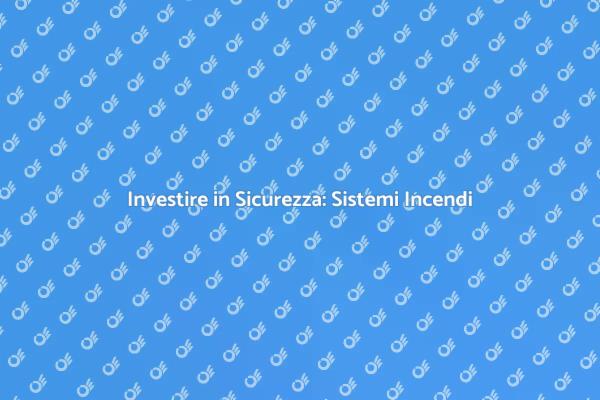Sicurezza Abitativa: Sistemi di Spegnimento