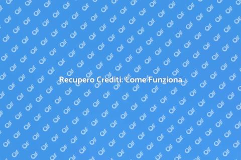 Recupero Crediti: Guida Completa