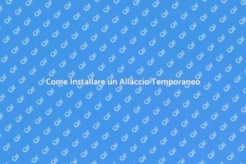 Installare Allaccio Temporaneo
