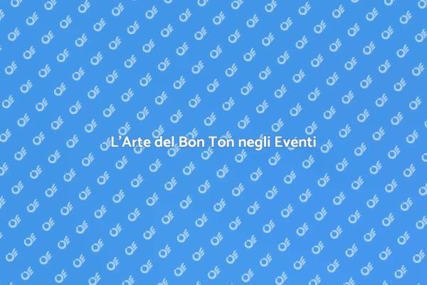 Bon Ton: Chiave per Eventi di Successo