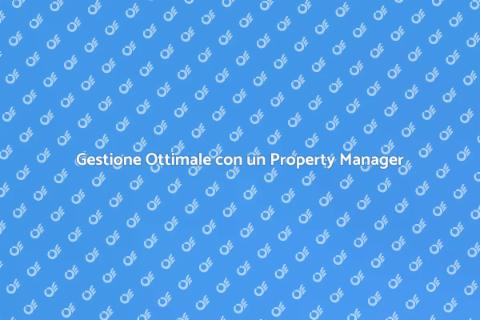 Property Manager: Vantaggi e Benefici