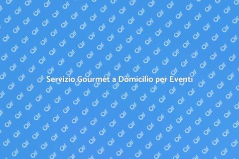 Cucina a Domicilio per Eventi Speciali