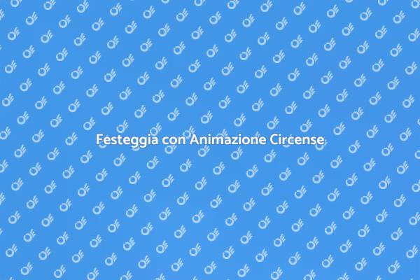 Compleanni Indimenticabili con Circo