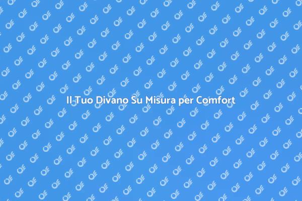 Divano Su Misura: Comfort e Stile