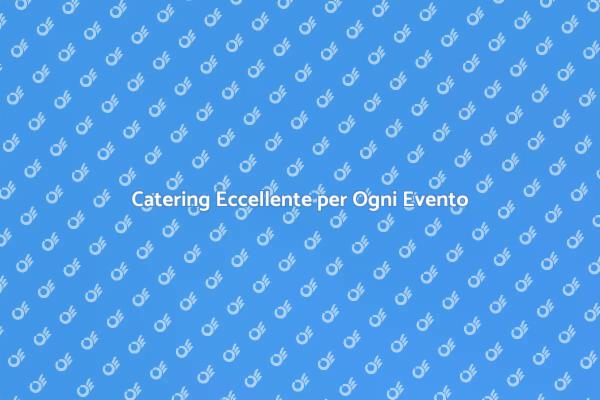 Guida alla Scelta del Catering Perfetto