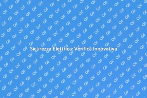 Verifica Prese e Interruttori Sicuri