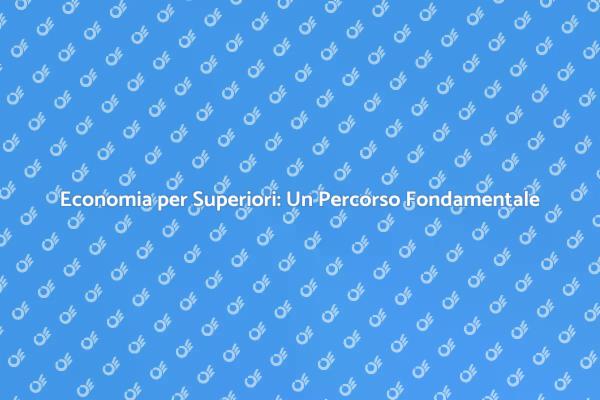 Perché Studiare Economia alle Superiori