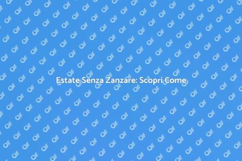 Controllo Zanzare per Estate Sereno