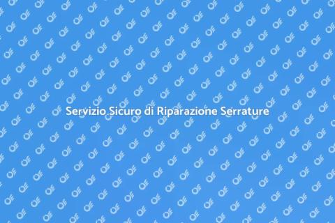 Riparazione Serrature per Porta Blindata