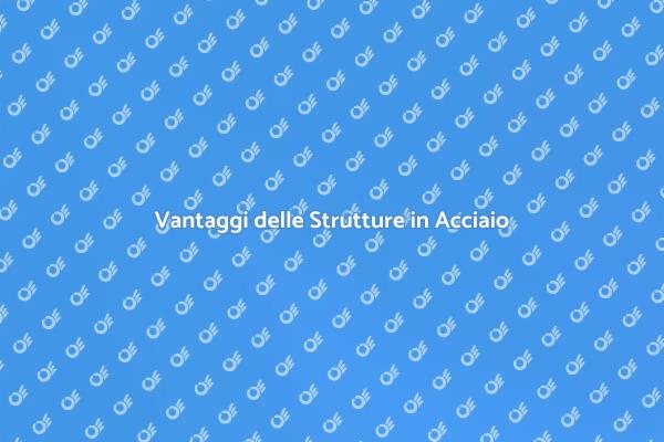 L'Eccellenza delle Strutture in Acciaio