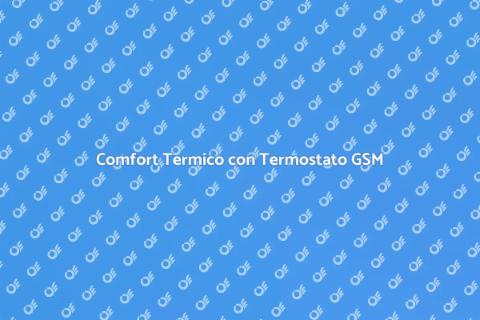 Termostato GSM: Comfort e Innovazione