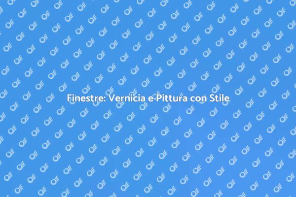 Trasforma le Finestre con Verniciatura