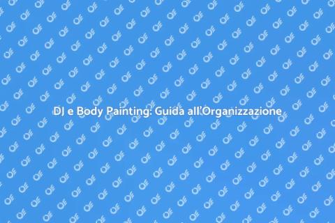 Organizzare DJ per Festival di Body Painting