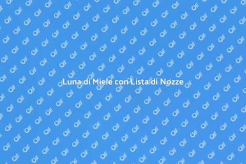 Viaggi di Nozze con Lista Online