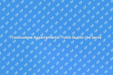 Costruire un Appartamento: Guida