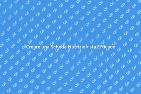 Scheda Nutrizionista: Guida Completa