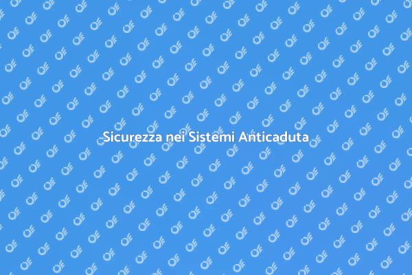 Protezione Efficace con Sistemi Anticaduta